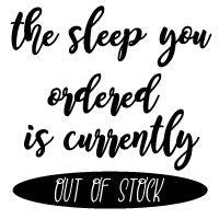 The Sleep you Ordered is Out of Stock SVG